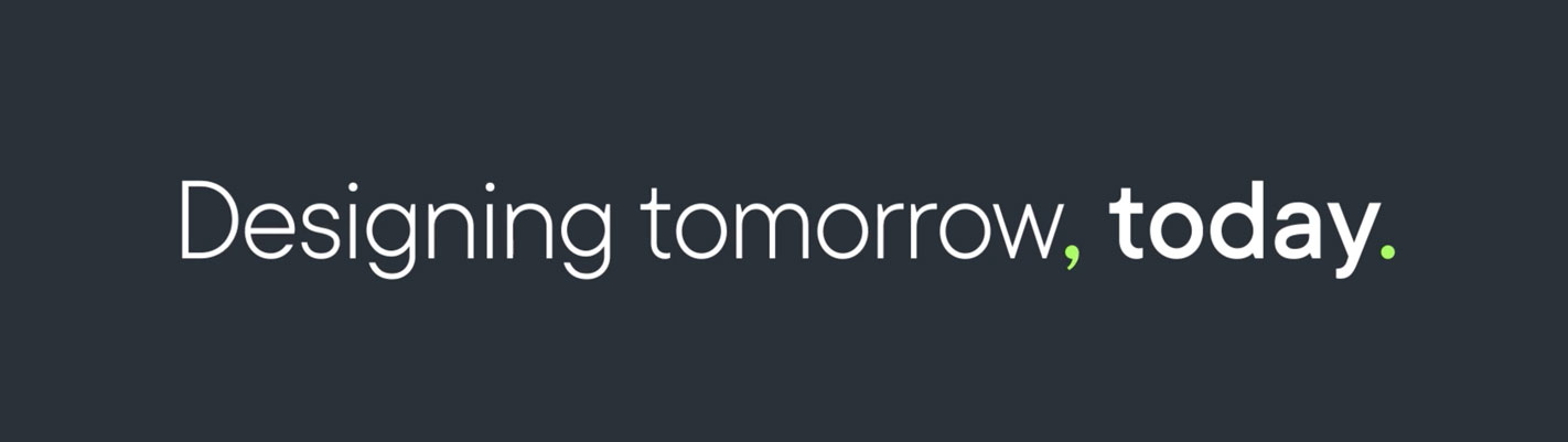 Text saying: Designing tomorrow, today
